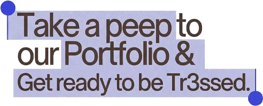 Take a peep to our portfolio